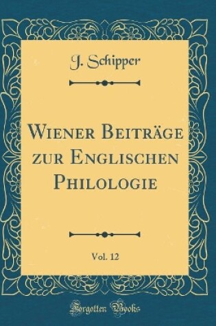 Cover of Wiener Beiträge zur Englischen Philologie, Vol. 12 (Classic Reprint)