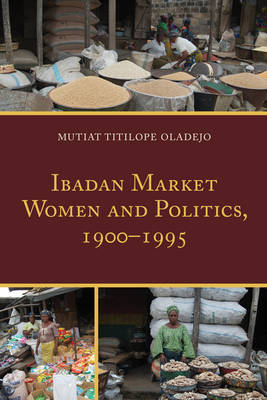 Book cover for Ibadan Market Women and Politics, 1900-1995