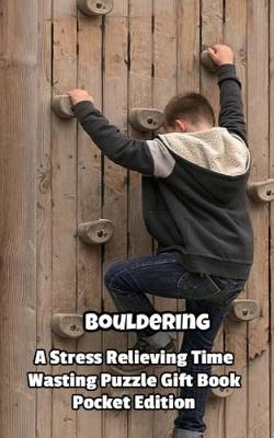 Book cover for Bouldering a Stress Relieving Time Wasting Puzzle Gift Book