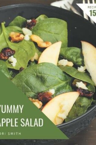 Cover of 150 Yummy Apple Salad Recipes