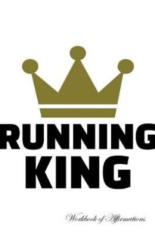 Cover of Running King Workbook of Affirmations Running King Workbook of Affirmations