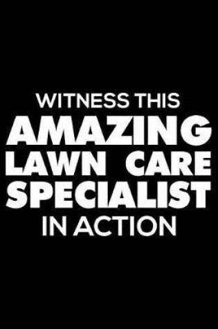 Cover of Witness This Amazing Lawn Care Specialist in Action