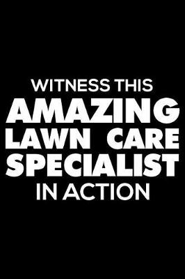 Cover of Witness This Amazing Lawn Care Specialist in Action