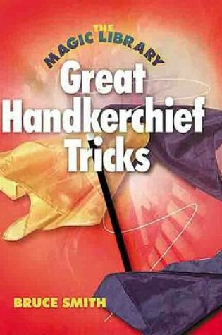 Cover of The Magic Library: Great Handkerchief Tricks