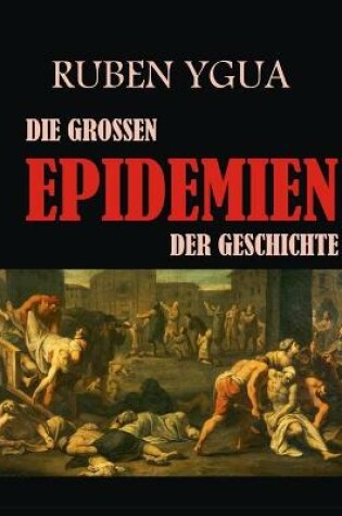 Cover of Die Grossen Epidemien Der Geschichte