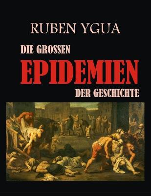 Book cover for Die Grossen Epidemien Der Geschichte
