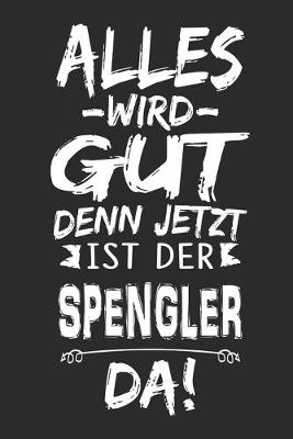 Book cover for Alles wird gut denn jetzt ist der Spengler da