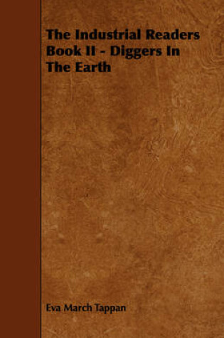 Cover of The Industrial Readers Book II - Diggers In The Earth