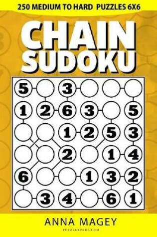 Cover of 250 Medium to Hard Chain Sudoku Puzzles 6x6
