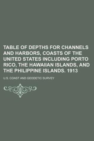 Cover of Table of Depths for Channels and Harbors, Coasts of the United States Including Porto Rico, the Hawaiian Islands, and the Philippine Islands. 1913