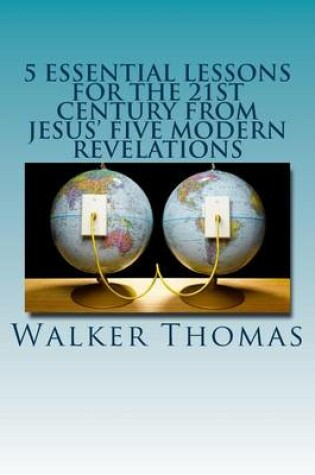 Cover of 5 Essential Lessons for the 21st Century from JESUS' FIVE MODERN REVELATIONS
