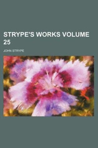 Cover of Strype's Works Volume 25