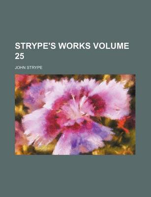 Book cover for Strype's Works Volume 25