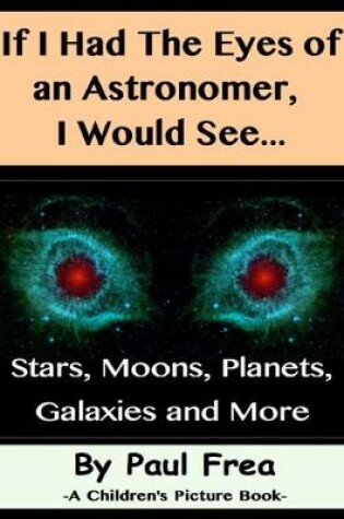 Cover of If I Had The Eyes of an Astronomer, I Would See...