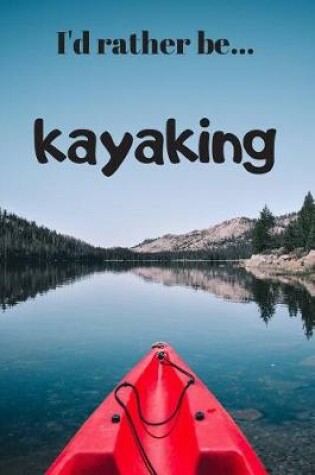 Cover of I'd Rather be Kayaking