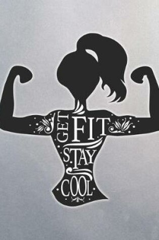 Cover of Get Fit Stay Cool Exercise Journal Notebook