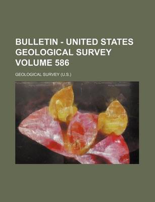 Book cover for Bulletin - United States Geological Survey Volume 586