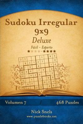 Book cover for Sudoku Irregular 9x9 Deluxe - De Fácil a Experto - Volumen 7 - 468 Puzzles