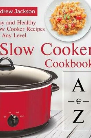 Cover of A-Z Slow Cooker Cookbook