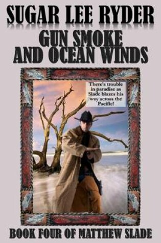 Cover of Gun Smoke and Ocean Winds - Book Four of Matthew Slade