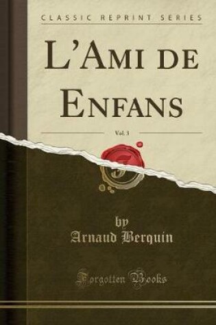 Cover of L'Ami de Enfans, Vol. 3 (Classic Reprint)