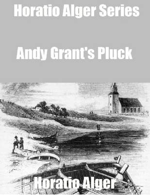 Book cover for Horatio Alger Series: Andy Grant's Pluck