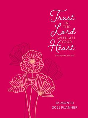 Book cover for 2021 12-Month Planner: Trust in the Lord (Faux Ziparound)