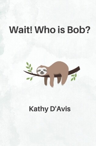 Cover of Wait! Who is Bob?