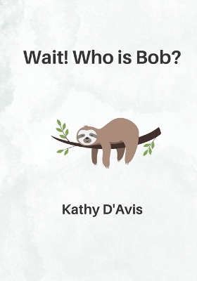 Book cover for Wait! Who is Bob?