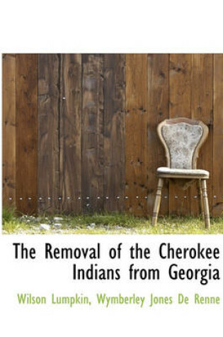 Cover of The Removal of the Cherokee Indians from Georgia