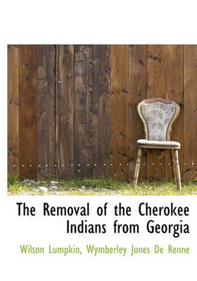 Book cover for The Removal of the Cherokee Indians from Georgia