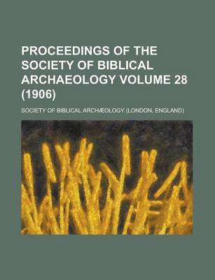 Book cover for Proceedings of the Society of Biblical Archaeology Volume 28 (1906)