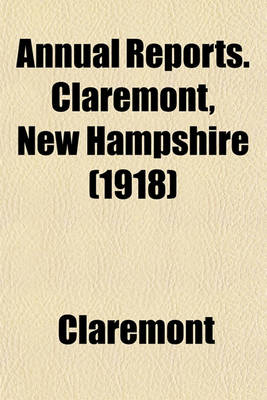 Book cover for Annual Reports. Claremont, New Hampshire (1918)