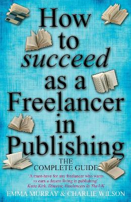 Book cover for How to Succeed As A Freelancer In Publishing