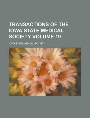 Book cover for Transactions of the Iowa State Medical Society Volume 19