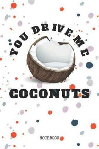 Cover of You Drive Me Coconuts