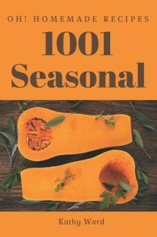 Cover of Oh! 1001 Homemade Seasonal Recipes