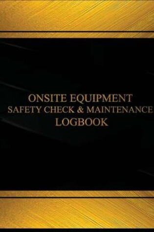 Cover of Onsite Equipment Safety Check & Maintenance Log (Black cover, X-Large)