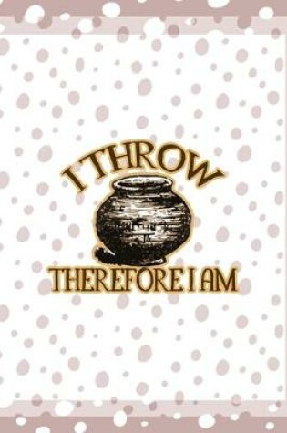 Cover of I Throw Therefore I Am