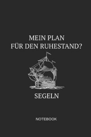 Cover of Mein Plan Fur Den Ruhestand Segeln Notebook