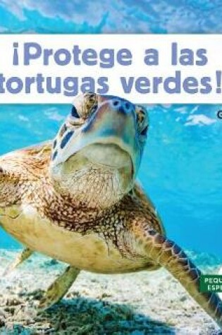 Cover of ¡Protege a Las Tortugas Verdes! (Help the Green Turtles)