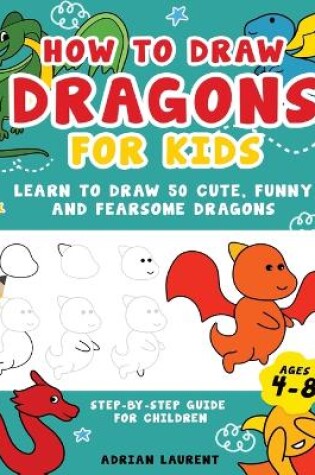 Cover of How to Draw Dragons for Kids 4-8
