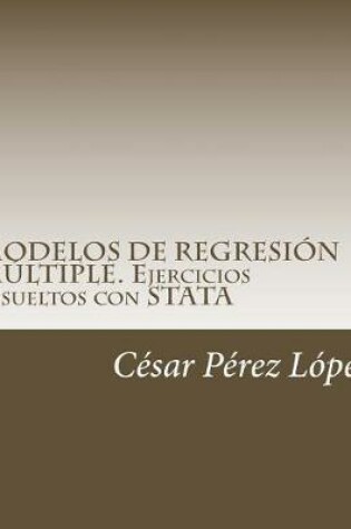 Cover of Modelos de Regresion Multiple. Ejercicios Resueltos Con Stata