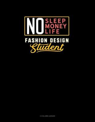 Book cover for No Sleep. No Money. No Life. Fashion Design Student