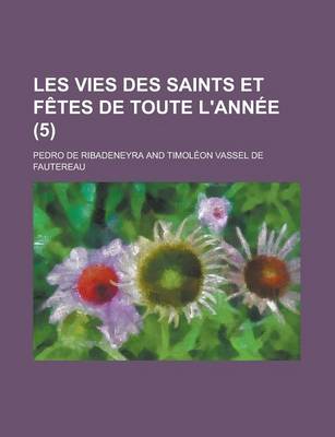 Book cover for Les Vies Des Saints Et Fetes de Toute L'Annee (5)