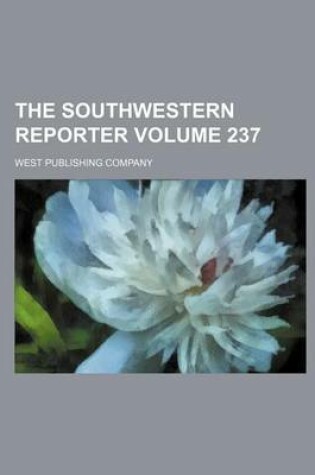 Cover of The Southwestern Reporter Volume 237