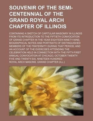 Book cover for Souvenir of the Semi-Centennial of the Grand Royal Arch Chapter of Illinois; Containing a Sketch of Capitular Masonry in Illinois from Its Introductio