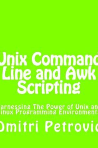 Cover of Unix Command Line and Awk Scripting