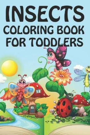 Cover of Insects Coloring Book For Toddlers