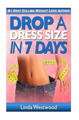 Cover of Drop a Dress Size in 7 Days